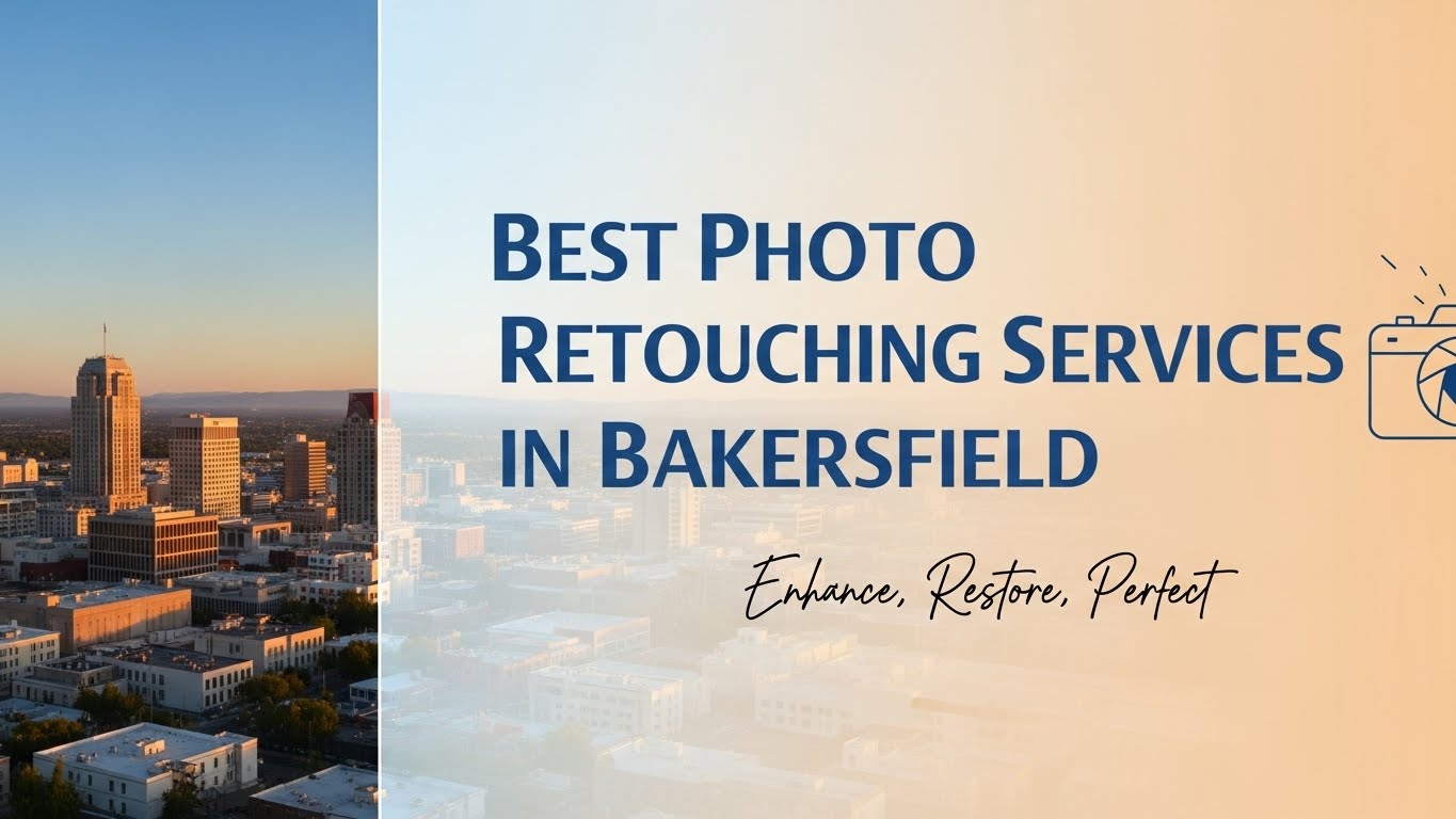 Best Photo Retouching Services in Bakersfield