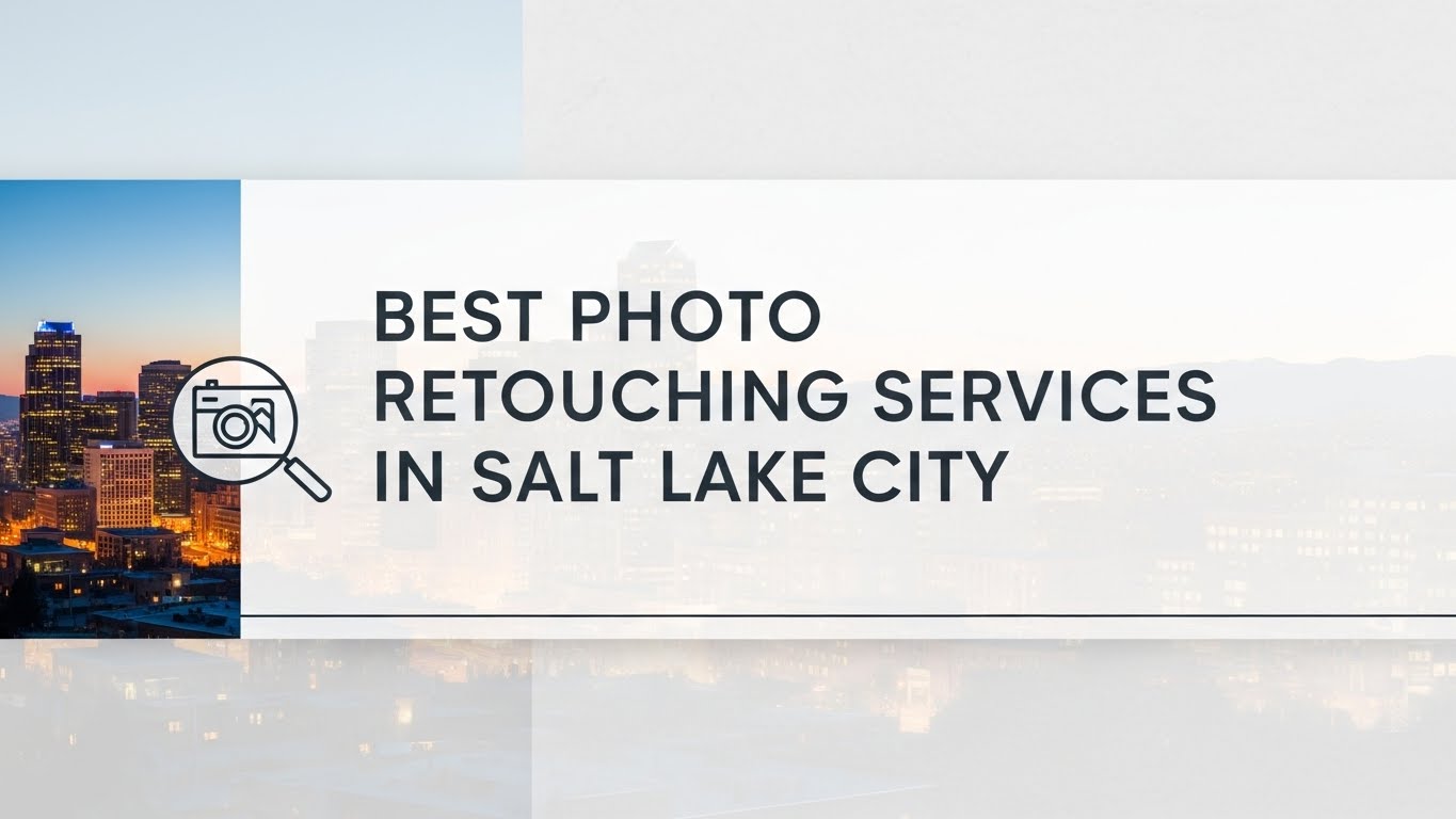 Best Photo Retouching Services in Salt Lake City