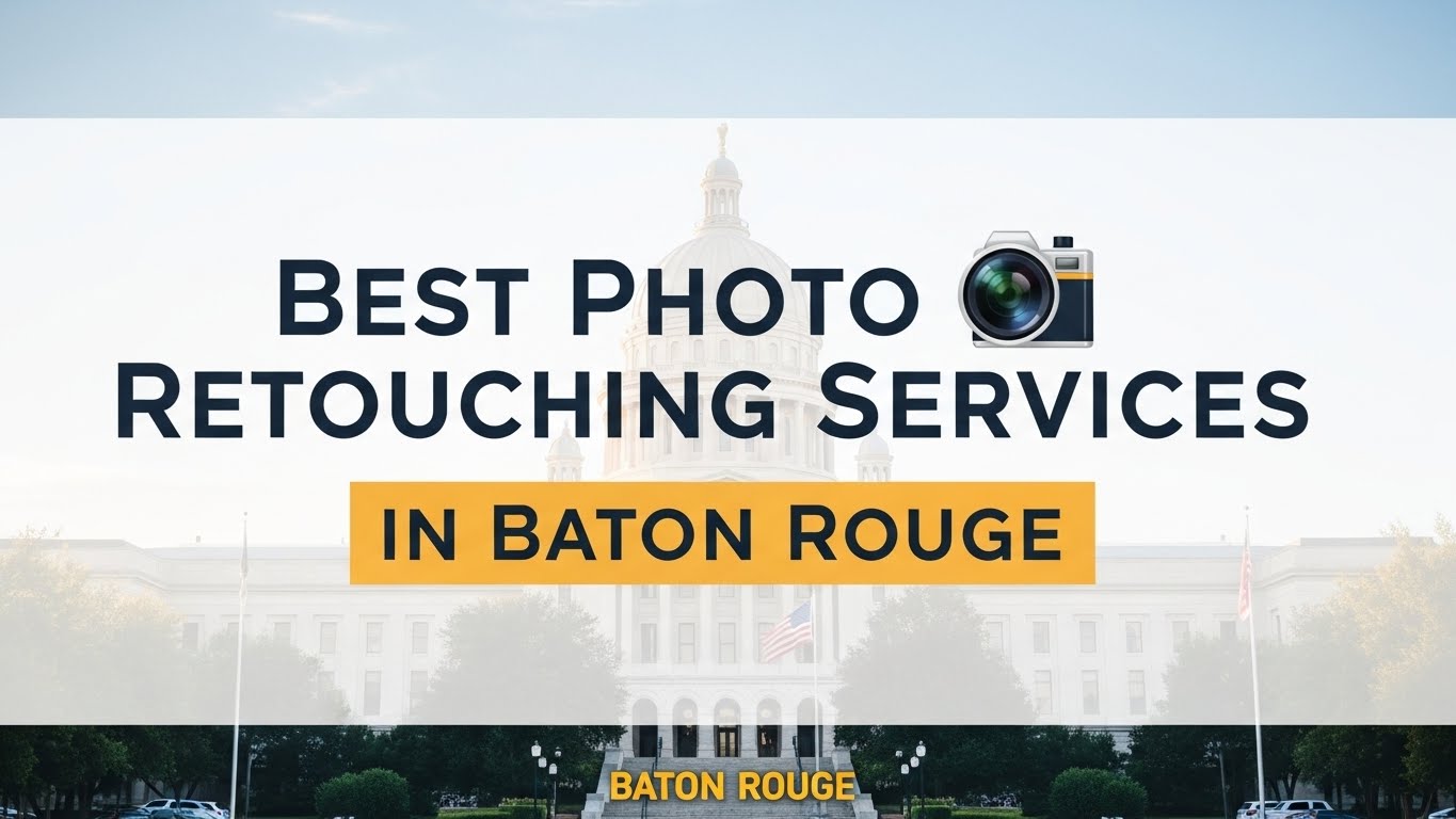 Best Photo Retouching Services in Baton Rouge