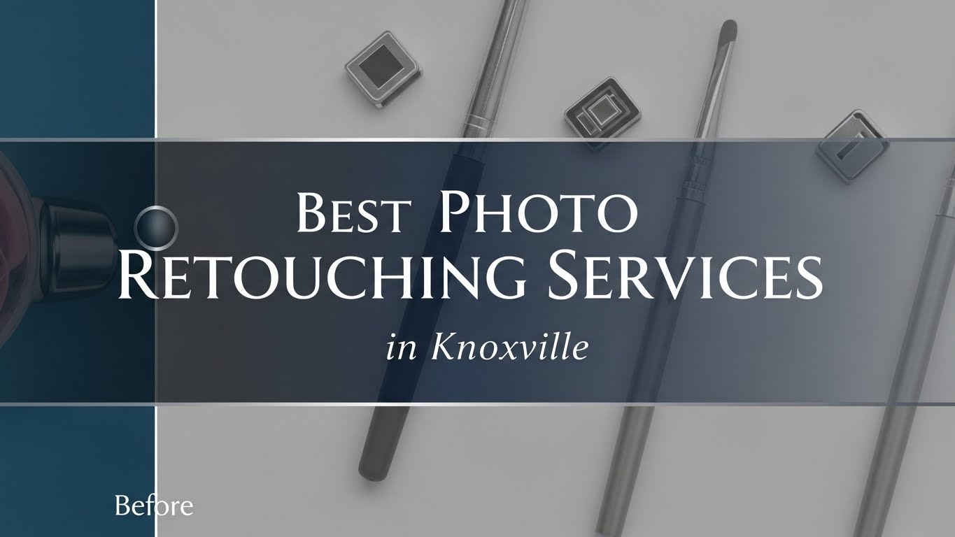Best Photo Retouching Services in Knoxville