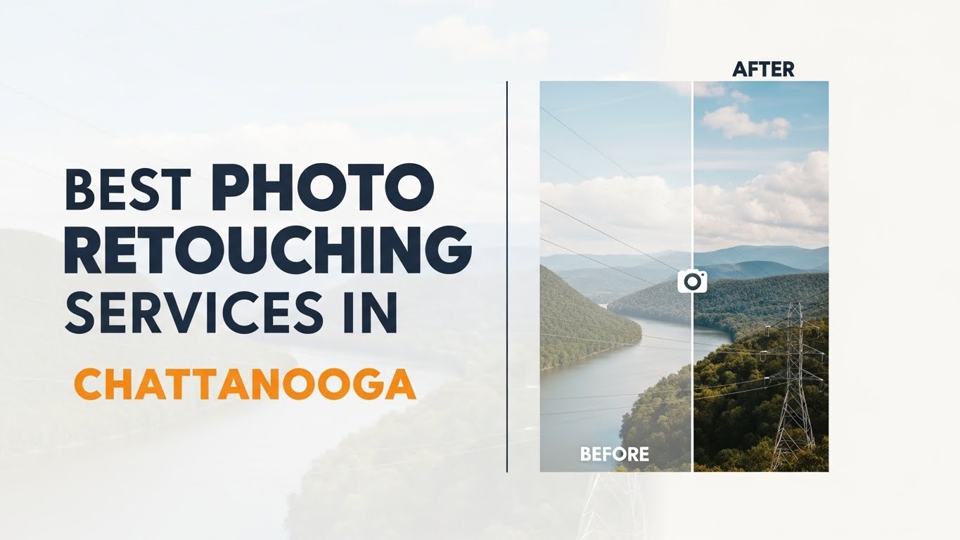 Best Photo Retouching Services in Chattanooga