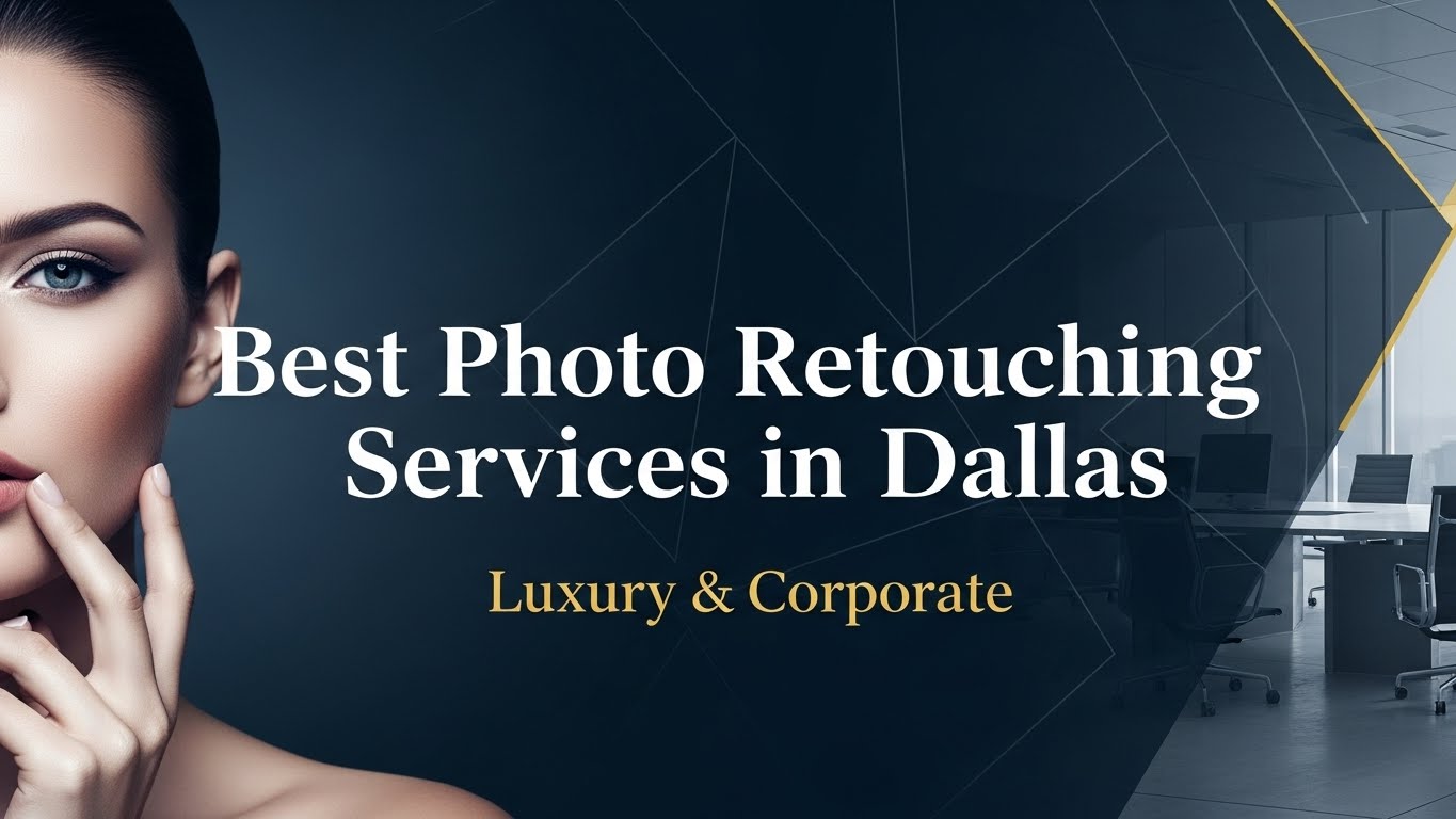 Best Photo Retouching Services in Dallas | Luxury & Corporate