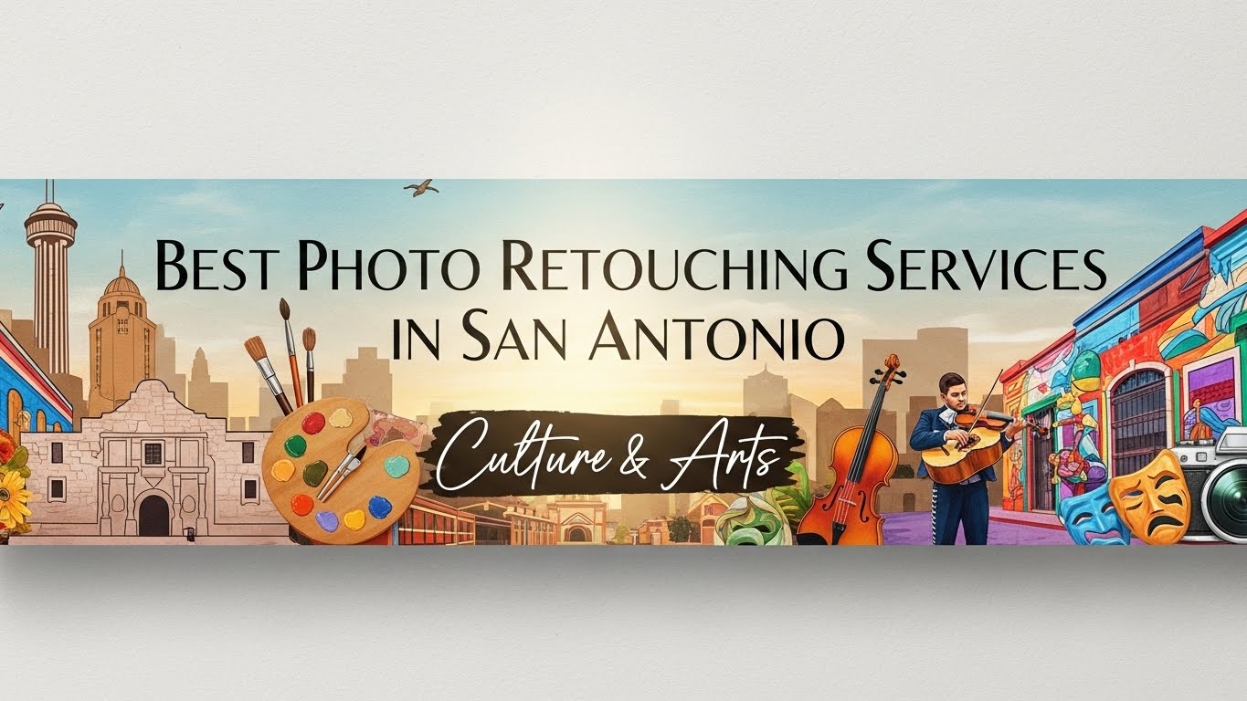 Best Photo Retouching Services in San Antonio | Culture & Arts