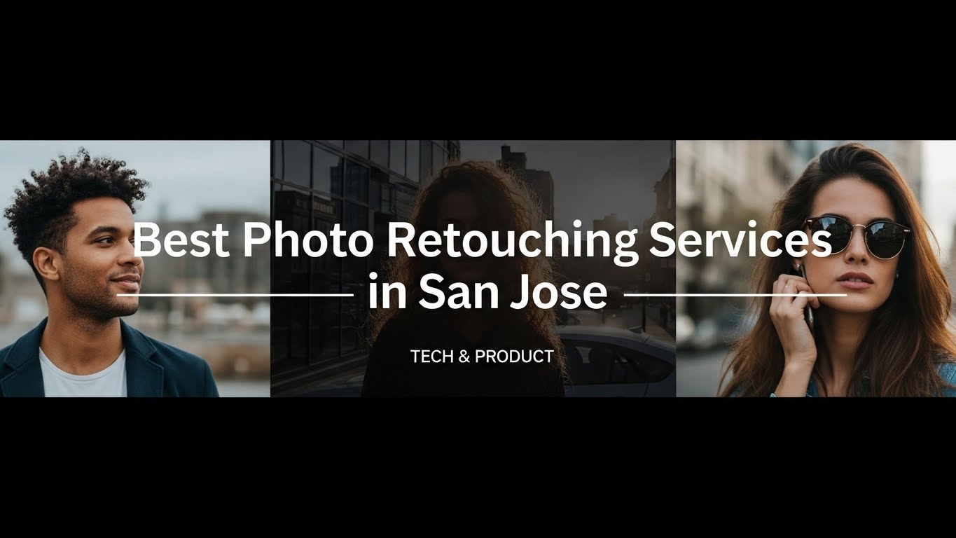 Best Photo Retouching Services in San Jose | Tech & Product