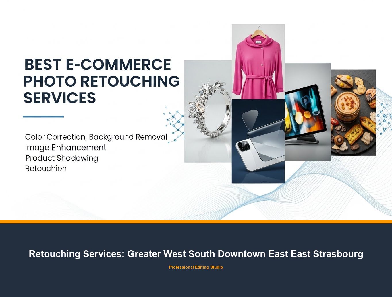 Ecommerce Photo Editing in Greater West South Downtown East East Strasbourg