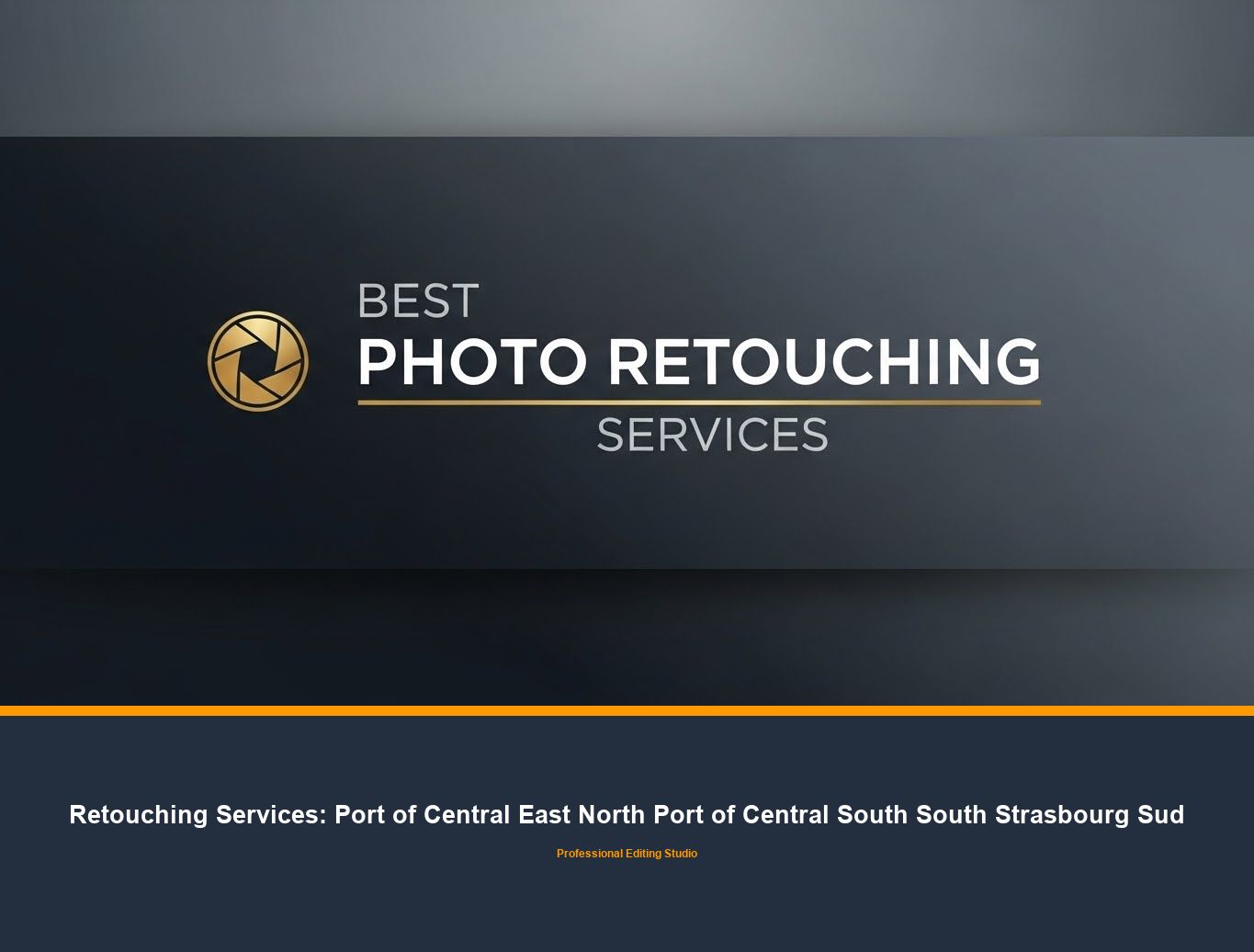 Photo Retouching Service in Port of Central East North Port of Central South South Strasbourg Sud